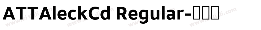 ATTAleckCd Regular字体转换 ATTAleckCd Regular字体转换